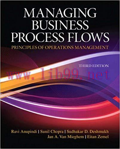 Managing Business Process Flows: Principles of Operations Management 3rd Edition by Ravi Anupin...