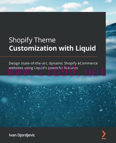 [FOX-Ebook]Shopify Theme Customization with Liquid: Design state-of-the-art, dynamic Shopify eC...