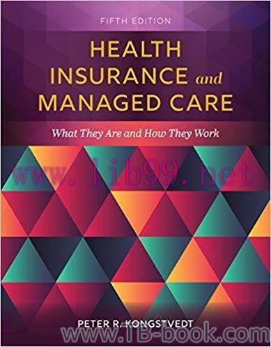 Health Insurance and Managed Care 5th Edition by Peter R. Kongstvedt