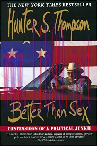 Better Than Sex: Confessions of a Political Junkie (The Gonzo Papers series Book 4)