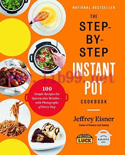 [FOX-Ebook]The Step-by-Step Instant Pot Cookbook: 100 Simple Recipes for Spectacular Results --...