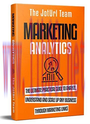 [FOX-Ebook]Marketing Analytics: The Ultimate Practical Guide to Analyze, Understand and Scale u...