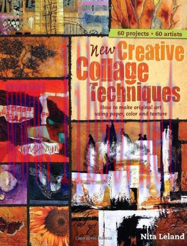 [FOX-Ebook]New Creative Collage Techniques: How to Make Original Art Using Paper, Color and Tex...