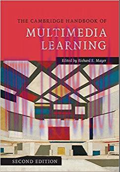 The Cambridge Handbook of Multimedia Learning (Cambridge Handbooks in Psychology) 2nd Edition,