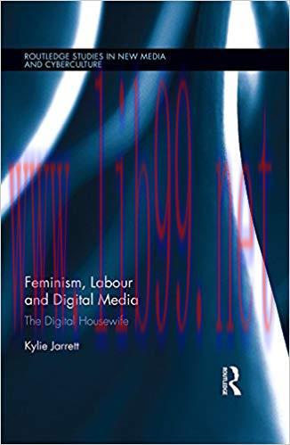 Feminism, Labour and Digital Media: The Digital Housewife (Routledge Studies in New Media and C...