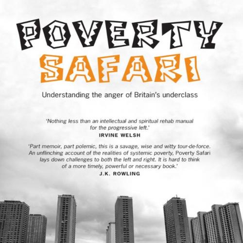 Poverty Safari Understanding the Anger of Britain's Underclass - McGarvey, Darren;