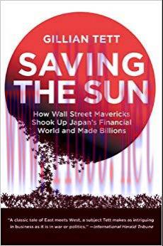 Saving the Sun: Japan&rsquo;s Financial Crisis and a Wall Stre Reprint Edition,