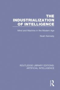 The Industrialization of Intelligence Mind and Machine in the Modern Age