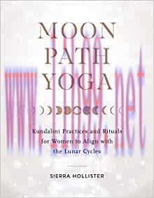 [AME]Moon Path Yoga: Kundalini Practices and Rituals for Women to Align with the Lunar Cycles (...