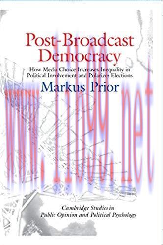 Post-Broadcast Democracy: How Media Choice Increases Inequality in Political Involvement and Po...
