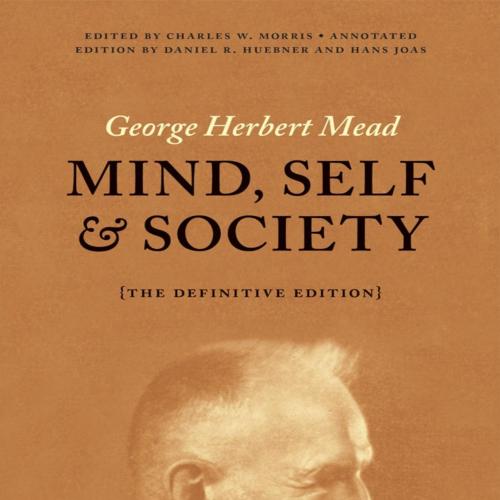 Mind, Self, and Society The Definitive Edition by George Herbert Mead - George Herbert Mead