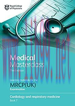 [AME]Medical Masterclass 3rd edition book 7; Cardiology and respiratory medicine: From_ the Roy...