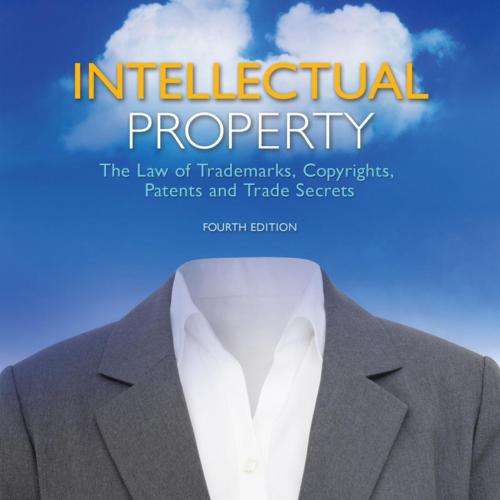 Intellectual Property_ The Law of Trademarks, Copyrights, Patents, and Trade Secrets
