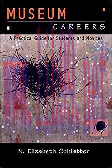 Museum Careers: A Practical Guide for Students and Novices 1st Edition,