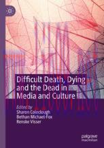 [PDF]Difficult Death, Dying and the Dead in Media and Culture