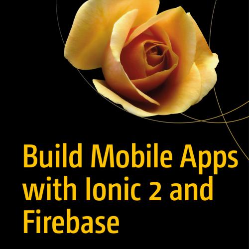 Build Mobile Apps with Ionic 2 and Firebase