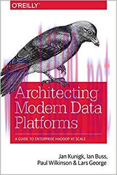 Architecting Modern Data Platforms: A Guide to Enterprise Hadoop at Scale 1st Edition,