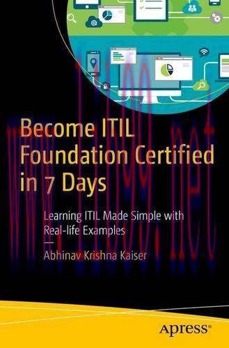 [FOX-Ebook]Become ITIL Foundation Certified in 7 Days: Learning ITIL Made Simple with Real-life...