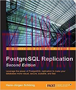 PostgreSQL Replication &ndash; Second Edition 2nd Revised edition Edition