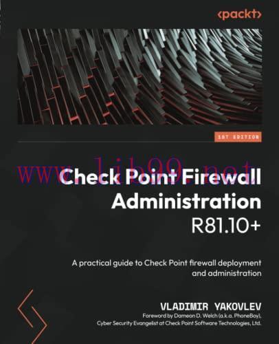 [FOX-Ebook]Check Point Firewall Administration R81.10+: A practical guide to Check Point firewa...