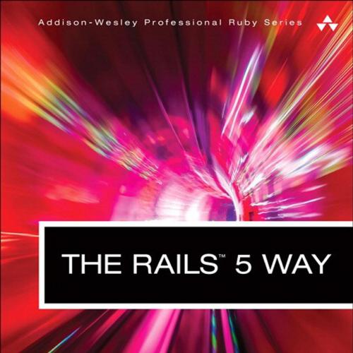 AW The Rails 5 Way 4th Edition 0134657675