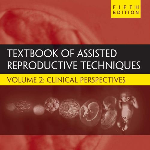 Textbook of Assisted Reproductive Techniques Volume 2 5th