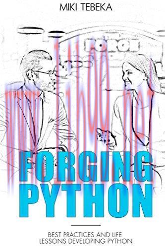 [FOX-Ebook]Forging Python: Best practices and life lessons developing Python