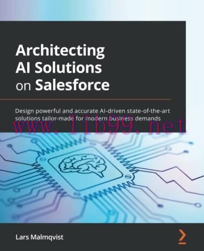 [FOX-Ebook]Architecting AI Solutions on Salesforce: Design powerful and accurate AI-driven stat...