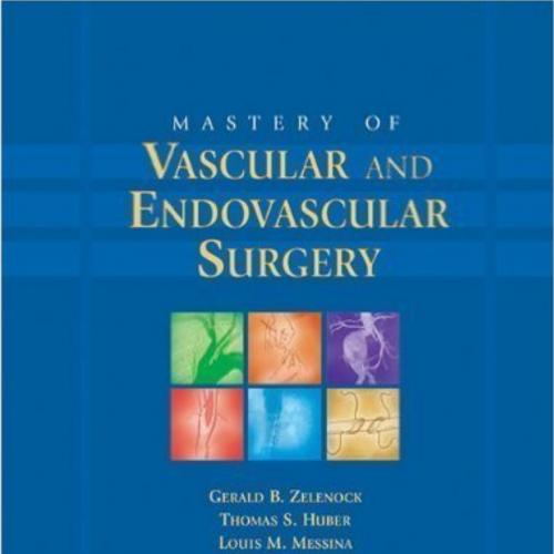 Mastery of Vascular and Endovascular Surgery