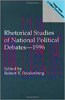 Rhetorical Studies of National Political Debates&ndash;1996 (Praeger Series in Political Communicatio...