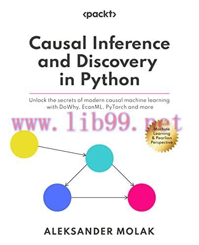 [FOX-Ebook]Causal Inference and Discovery in Python: Unlock the secrets of modern causal machin...