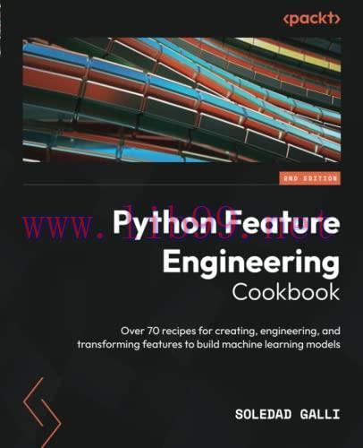 [FOX-Ebook]Python Feature Engineering Cookbook: Over 70 recipes for creating, engineering, and ...