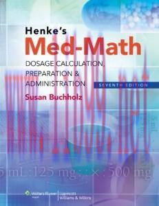 [AME]Henke&rsquo;s Med-Math: Dosage Calculation, Preparation & Administration, 7th Edition (Original ...