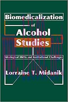 (PDF)Biomedicalization of Alcohol Studies: Ideological Shifts and Institutional Challenges 1st ...
