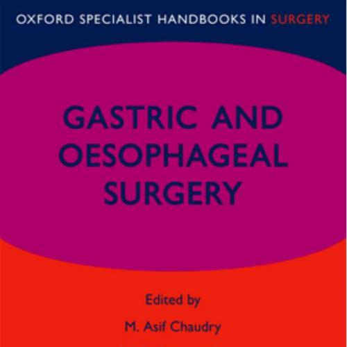 Gastric and Oesophageal Surgery (Oxford Specialist Handbooks series in Surgery)