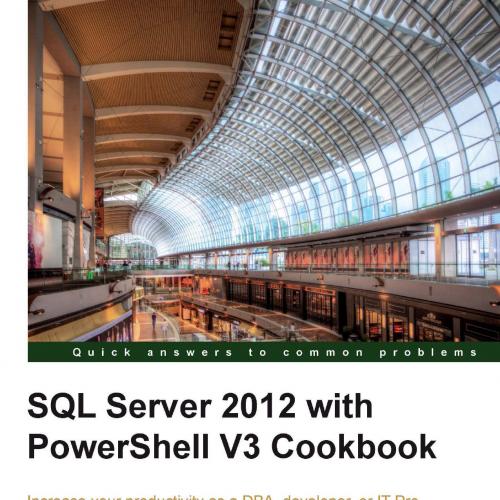 SQL Server 2012 with PowerShell V3 Cookbook - Wei Zhi