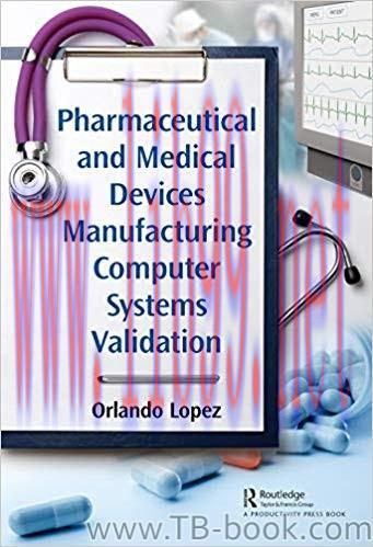 Pharmaceutical and Medical Devices Manufacturing Computer Systems Validation 1st Edition by Orl...