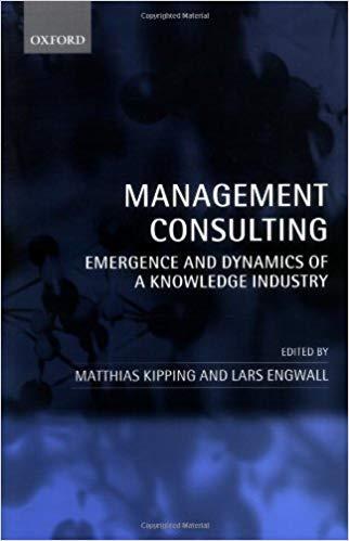 (PDF)Management Consulting Emergence and Dynamics of a Knowledge Industry 1st Edition