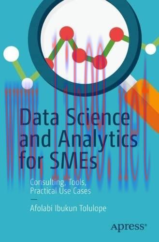 [FOX-Ebook]Data Science and Analytics for SMEs: Consulting, Tools, Practical Use Cases