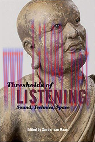 Thresholds of Listening: Sound, Technics, Space 1st Edition,
