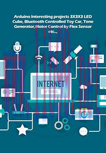 [FOX-Ebook]Arduino Interesting projects 3X3X3 LED Cube, Bluetooth Controlled Toy Car, Tone Gene...