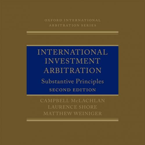 International Investment Arbitration Substantive Principles - Campbell McLachlan & Laurence Sho...