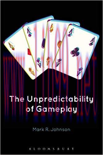 The Unpredictability of Gameplay 1st Edition,