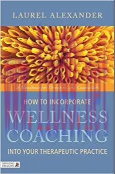 (PDF)How to Incorporate Wellness Coaching into Your Therapeutic Practice: A Handbook for Therap...