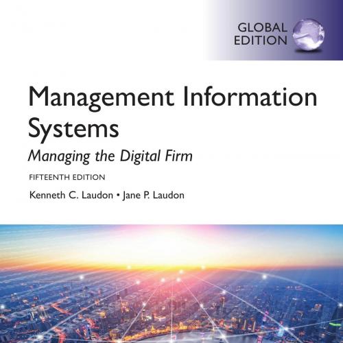 Management Information Systems Managing the Digital Firm,15th Global Edition