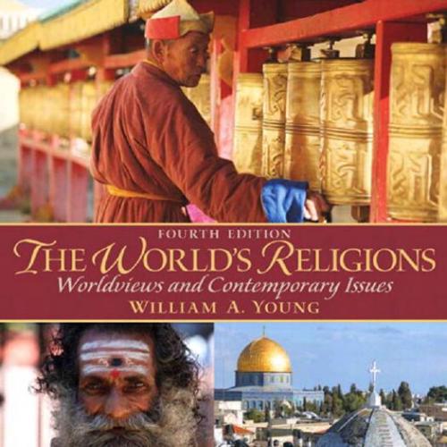 World's Religions, 4th Edition by William A. Young, The