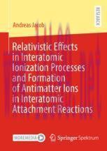 [PDF]Relativistic Effects in Interatomic Ionization Processes and Formation of Antimatter Ions ...
