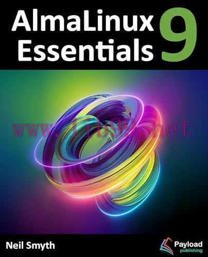 [FOX-Ebook]AlmaLinux 9 Essentials: Learn to Install, Administer, and Deploy Rocky Linux 9 Syste...