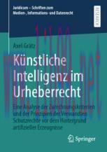 [PDF]K&uuml;nstliche Intelligenz im Urheberrecht: Eine Analyse der Zurechnungskriterien und der Prin...