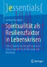 [PDF]Spiritualit&auml;t als Resilienzfaktor in Lebenskrisen: Viktor Frankls Geistbegriff und seine B...